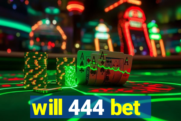 will 444 bet